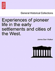 bokomslag Experiences of Pioneer Life in the Early Settlements and Cities of the West.