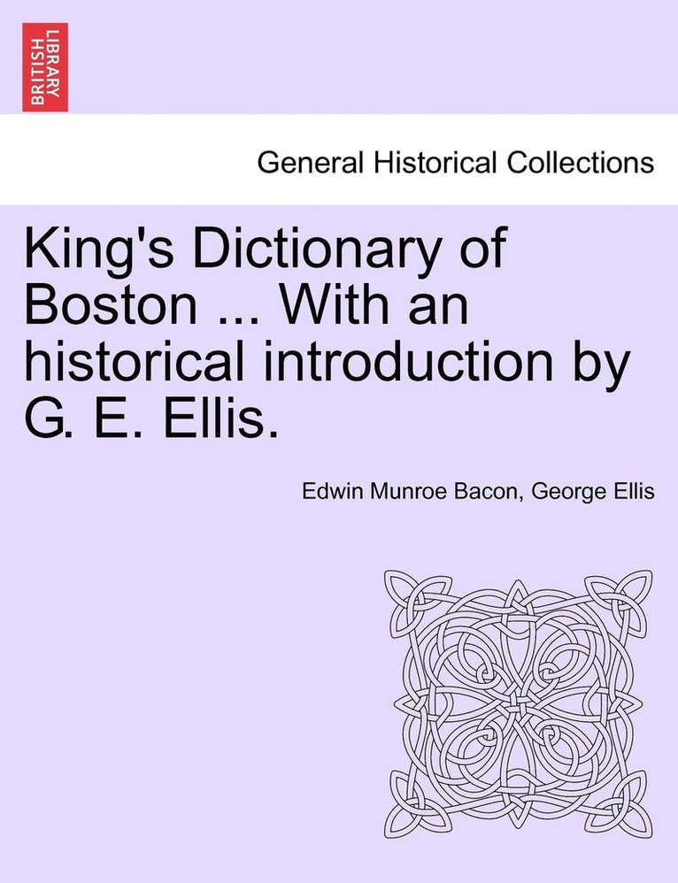 Edwin Munroe Bacon, George Ellis - King's Dictionary of Boston ... With an historical introduction by G. E. Ellis., Häftad