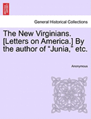 bokomslag The New Virginians. [Letters on America.] by the Author of 'Junia,' Etc.