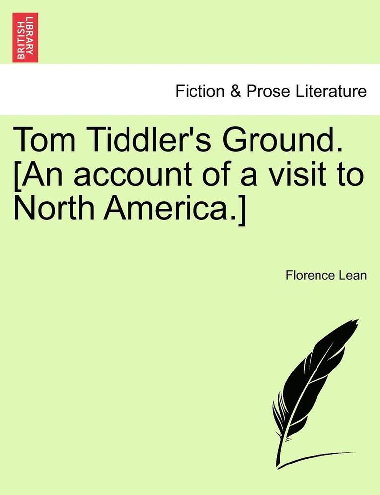 Tom Tiddler's Ground. [An Account of a Visit to North America.] 1