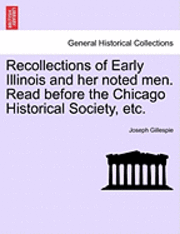 bokomslag Recollections of Early Illinois and Her Noted Men. Read Before the Chicago Historical Society, Etc.