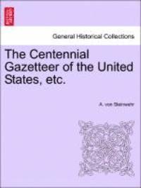 bokomslag Centennial Gazetteer of the United States, etc.