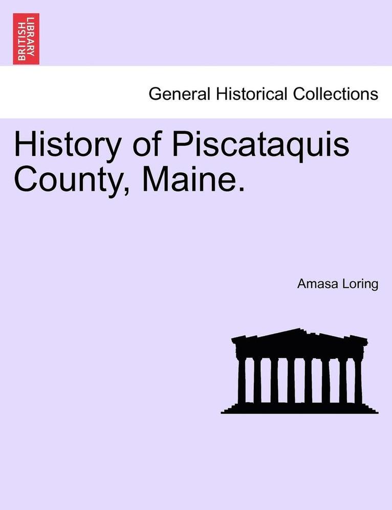 History of Piscataquis County, Maine. 1