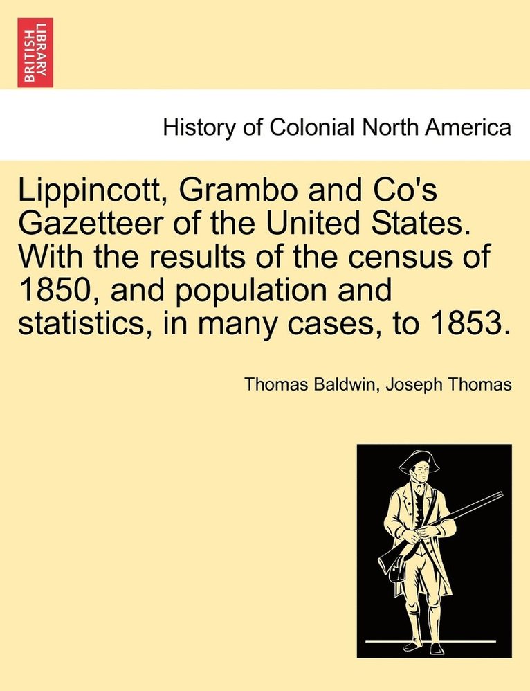Thomas Baldwin, Joseph Thomas - Lippincott, Grambo and Co's Gazetteer of the United States. With the results of the census of 1850, and population and statistics, in many cases, to 1853., Häftad