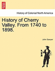bokomslag History of Cherry Valley. from 1740 to 1898.
