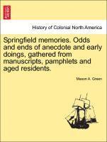 bokomslag Springfield Memories. Odds and Ends of Anecdote and Early Doings, Gathered from Manuscripts, Pamphlets and Aged Residents.