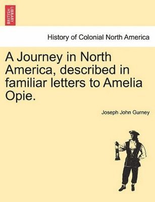 Joseph John Gurney - Journey in North America, Described in Familiar Letters to Amelia Opie., Häftad