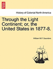 bokomslag Through the Light Continent; Or, the United States in 1877-8.