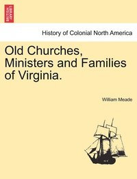 bokomslag Old Churches, Ministers and Families of Virginia.