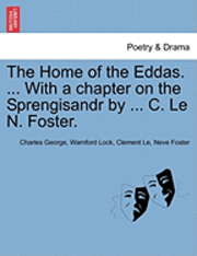 bokomslag The Home of the Eddas. ... with a Chapter on the Sprengisandr by ... C. Le N. Foster.