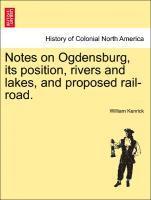 bokomslag Notes on Ogdensburg, Its Position, Rivers and Lakes, and Proposed Rail-Road.