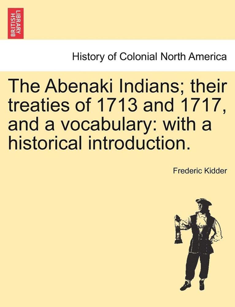 The Abenaki Indians; Their Treaties of 1713 and 1717, and a Vocabulary 1