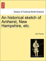 John Farmer - Historical Sketch of Amherst, New Hampshire, Etc., Häftad