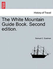 bokomslag The White Mountain Guide Book. Second Edition.