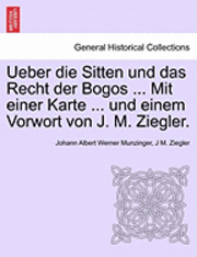 bokomslag Ueber Die Sitten Und Das Recht Der Bogos ... Mit Einer Karte ... Und Einem Vorwort Von J. M. Ziegler.