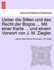 Ueber Die Sitten Und Das Recht Der Bogos ... Mit Einer Karte ... Und Einem Vorwort Von J. M. Ziegler. 1