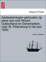 bokomslag Aanteekeningen Gehouden Op Eene Reis Over Noord-Duitschland En Denemarken, Naar St. Petersburg in Het Jaar 1840.