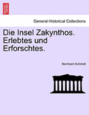 Bernhard Schmidt - Insel Zakynthos. Erlebtes Und Erforschtes., Häftad