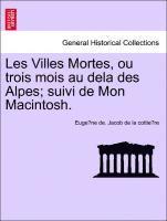 bokomslag Les Villes Mortes, Ou Trois Mois Au Dela Des Alpes; Suivi de Mon Macintosh.