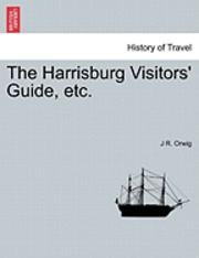bokomslag The Harrisburg Visitors' Guide, Etc.