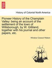bokomslag Pioneer History of the Champlain Valley