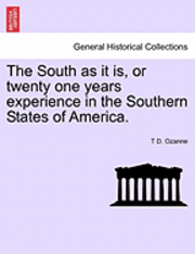 The South as It Is, or Twenty One Years Experience in the Southern States of America. 1