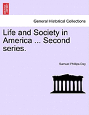 Samuel Phillips Day - Life and Society in America ... Second Series., Häftad