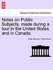 bokomslag Notes on Public Subjects, Made During a Tour in the United States and in Canada.