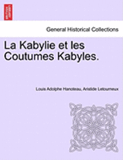 bokomslag La Kabylie et les Coutumes Kabyles. TOME PREMIER