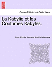 La Kabylie et les Coutumes Kabyles. TOME PREMIER 1