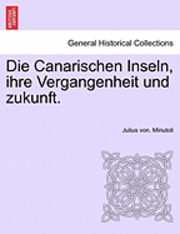 bokomslag Die Canarischen Inseln, Ihre Vergangenheit Und Zukunft.