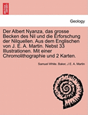 bokomslag Der Albert Nyanza, das grosse Becken des Nil und die Erforschung der Nilquellen. Aus dem Englischen von J. E. A. Martin. Nebst 33 Illustrationen. Mit einer Chromolithographie und 2 Karten.