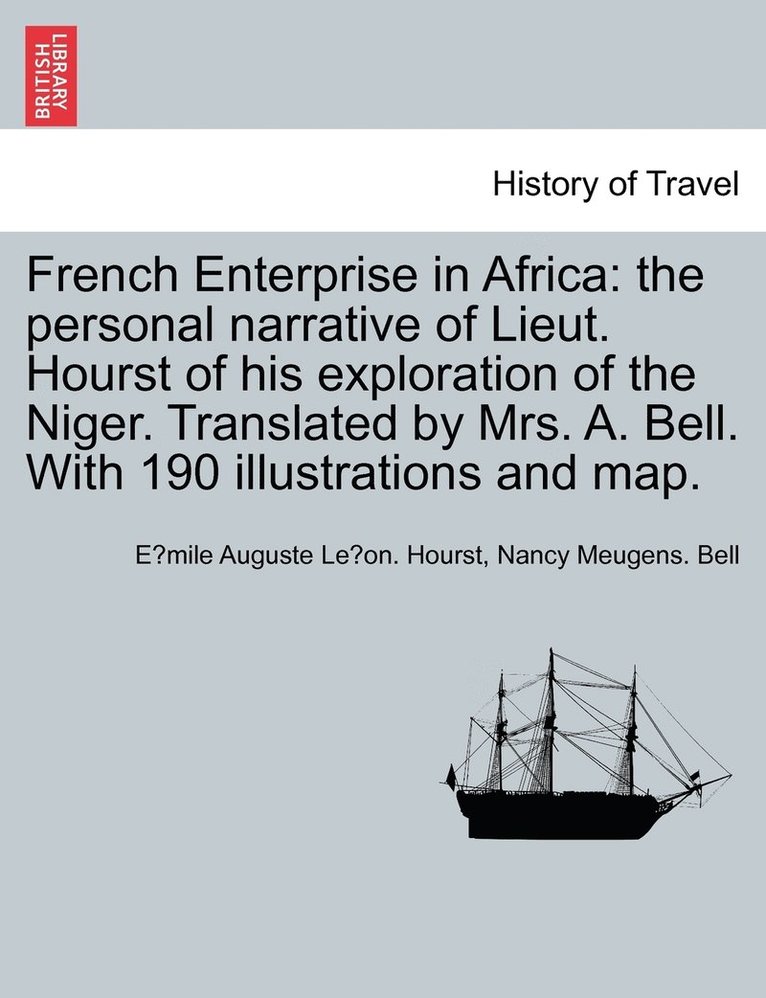 Émile Auguste Le&#769on Hourst, Nancy R E Meugens Bell, E&#769;mile Auguste Le&#769on Hourst, Nancy R. E. Meugens Bell, E´mile Auguste Le´on. Hourst, Nancy Meugens. Bell - French Enterprise in Africa, Häftad