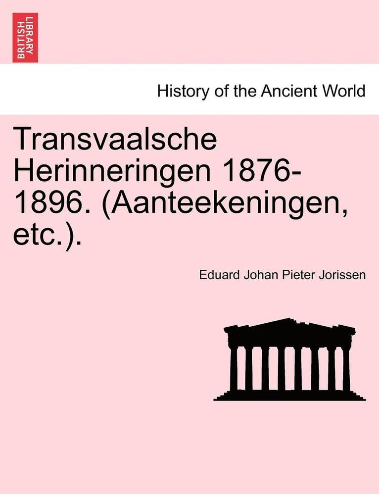 Transvaalsche Herinneringen 1876-1896. (Aanteekeningen, Etc.). 1