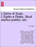 bokomslag L'Istmo Di Suez. L'Egitto E L'Italia. Studi Storico-Politici, Etc.