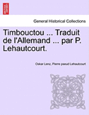 bokomslag Timbouctou ... Traduit de L'Allemand ... Par P. Lehautcourt.