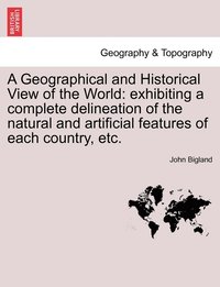 bokomslag A Geographical and Historical View of the World