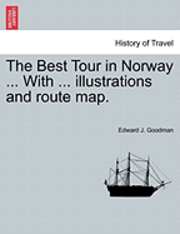 bokomslag The Best Tour in Norway ... with ... Illustrations and Route Map.