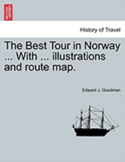 The Best Tour in Norway ... with ... Illustrations and Route Map. 1