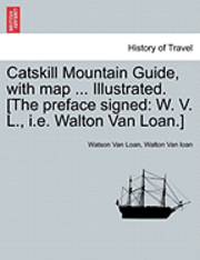 bokomslag Catskill Mountain Guide, with Map ... Illustrated. [The Preface Signed