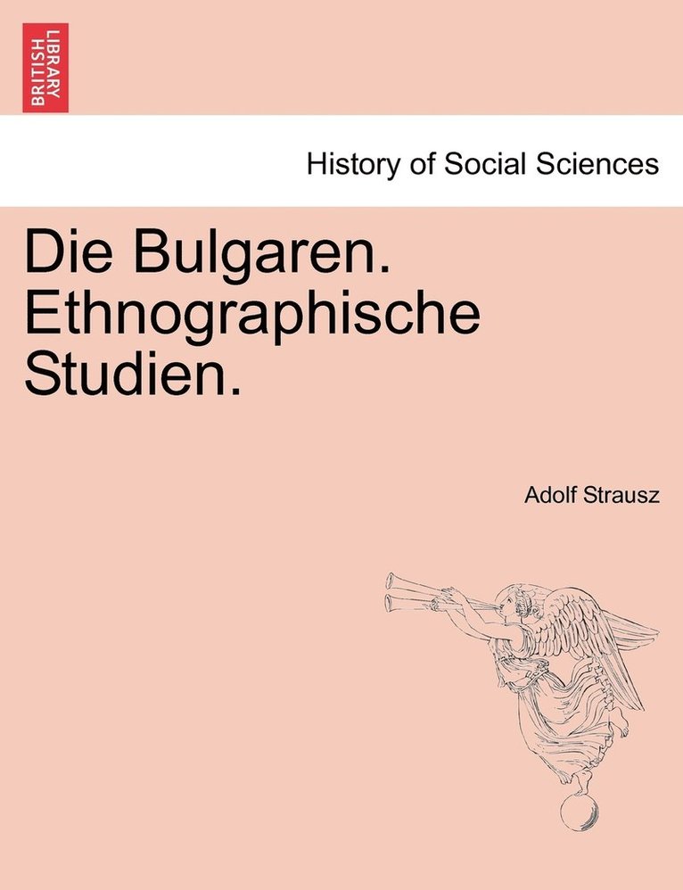 Die Bulgaren. Ethnographische Studien. 1