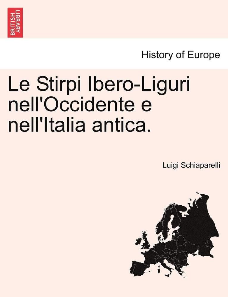 Le Stirpi Ibero-Liguri Nell'occidente E Nell'italia Antica. 1