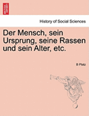 bokomslag Mensch, Sein Ursprung, Seine Rassen Und Sein Alter, Etc.