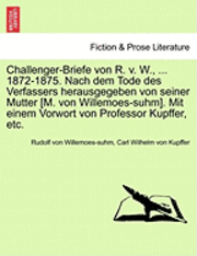 bokomslag Challenger-Briefe Von R. V. W., ... 1872-1875. Nach Dem Tode Des Verfassers Herausgegeben Von Seiner Mutter [M. Von Willemoes-Suhm]. Mit Einem Vorwort Von Professor Kupffer, Etc.