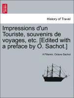 Impressions D'Un Touriste, Souvenirs de Voyages, Etc. [Edited with a Preface by O. Sachot.] 1
