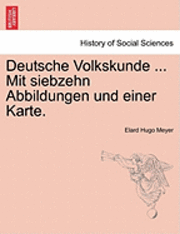 Elard Hugo Meyer - Deutsche Volkskunde ... Mit Siebzehn Abbildungen Und Einer Karte., Häftad
