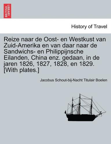 bokomslag Reize Naar de Oost- En Westkust Van Zuid-Amerika En Van Daar Naar de Sandwichs- En Philippijnsche Eilanden, China Enz. Gedaan, in de Jaren 1826, 1827,