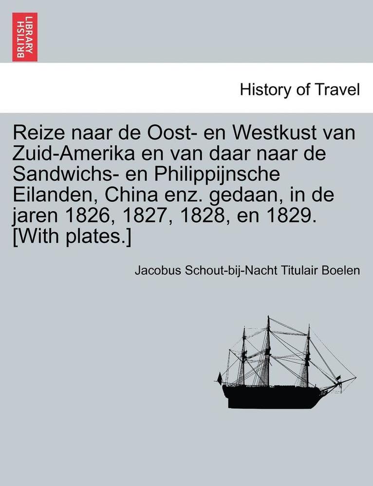 Jacobus Schout Boelen, Jacobus Schout-bij-Nacht Titulai Boelen - Reize Naar de Oost- En Westkust Van Zuid-Amerika En Van Daar Naar de Sandwichs- En Philippijnsche Eilanden, China Enz. Gedaan, in de Jaren 1826, 1827,, Häftad