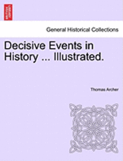 bokomslag Decisive Events in History ... Illustrated.