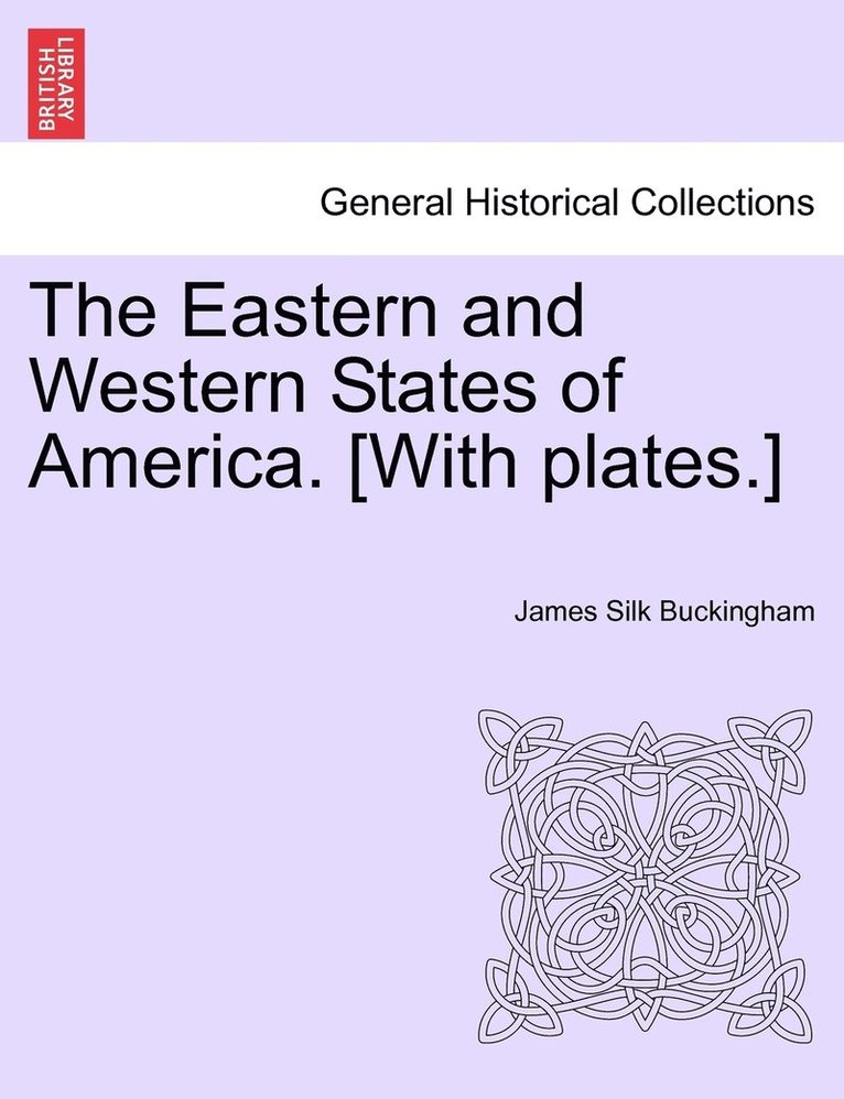 The Eastern and Western States of America. [With plates.] 1